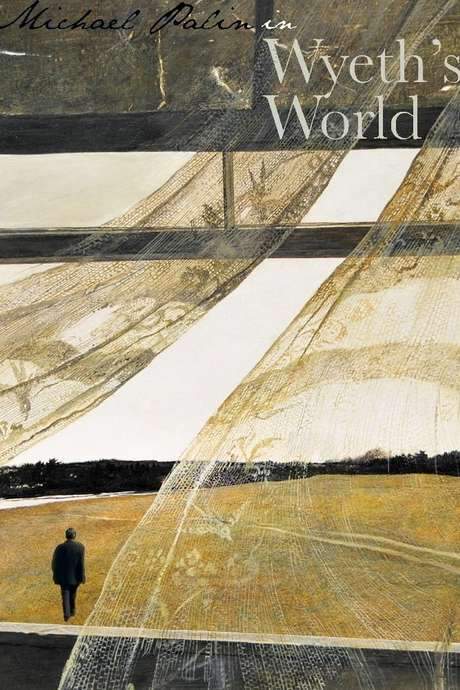 Michael Palin In Wyeth’s World